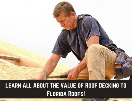 Learn All About The Value of Roof Decking to Florida Roofs!