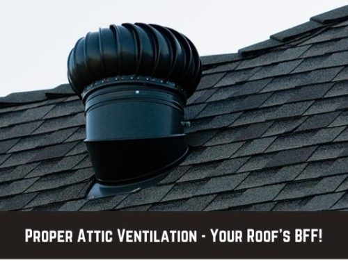 Proper Attic Ventilation – Your Roof’s BFF!